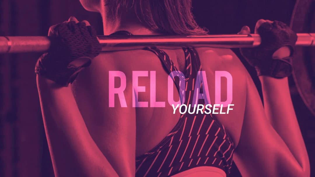 Reload Yourself
